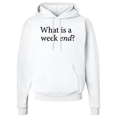 Inktastic What is a Weekend? Adult Hoodie Sweatshirt