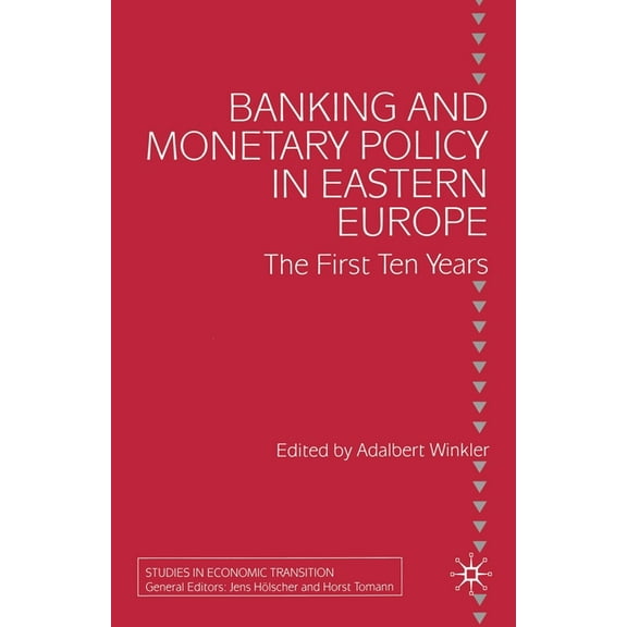 Studies in Economic Transition Banking and Monetary Policy in Eastern Europe: The First Ten Years, (Paperback)