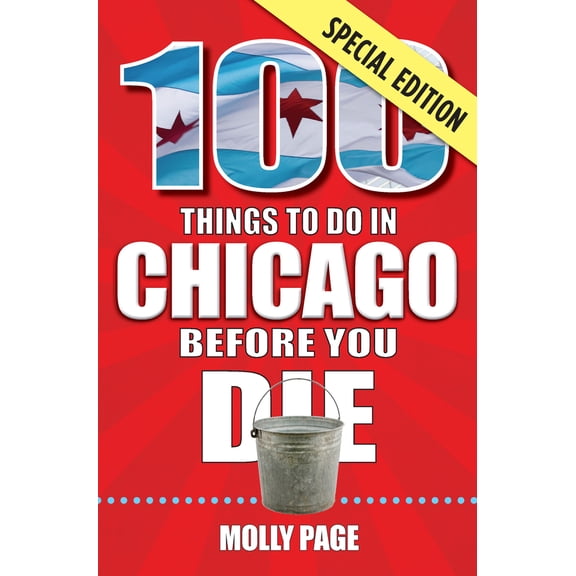 Pre-Owned 100 Things to Do in Chicago Before You Die, Special Edition (Paperback) 1681062399 9781681062396
