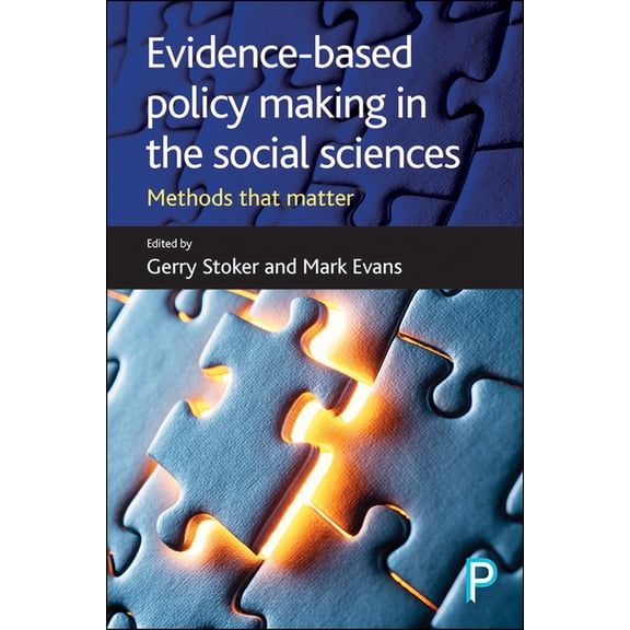 Evidence-Based Policy Making in the Social Sciences: Methods That Matter, (Hardcover)
