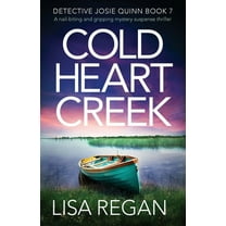 Detective Josie Quinn Cold Heart Creek: A nail-biting and gripping mystery suspense thriller, Book 7, (Paperback)