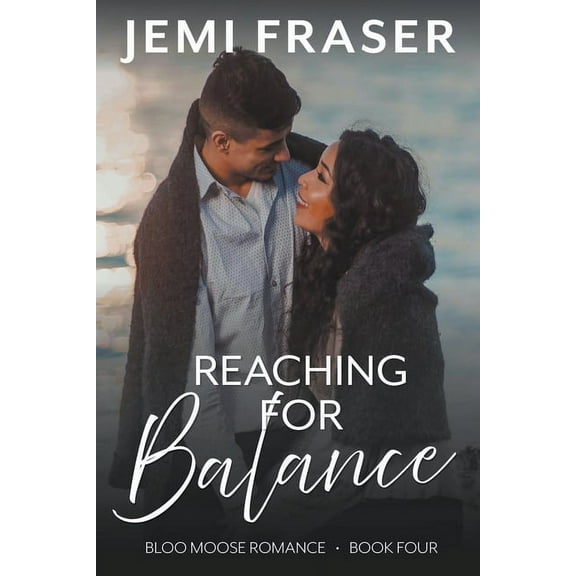 Bloo Moose Romance Reaching For Balance, Book 4, (Paperback)