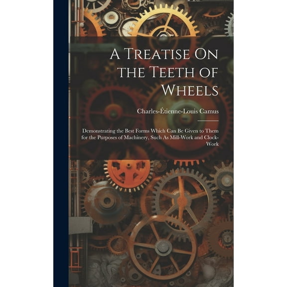 A Treatise On the Teeth of Wheels (Hardcover)