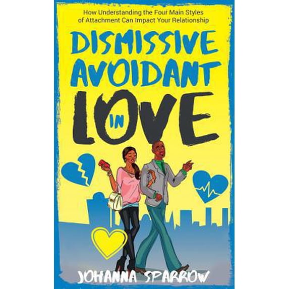 Pre-Owned Dismissive Avoidant in Love: How Understanding the Four Main ...