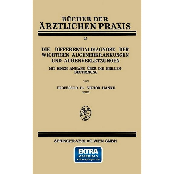Bücher Der Ärztlichen Praxis Die Differentialdiagnose Der Wichtigen Augenerkrankungen Und Augenverletzungen: Mit Einem Anhang Über Die Brillenbestimm, (Paperback)