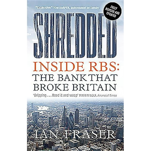 Shredded: Inside Rbs, the Bank That Broke Britain, (Paperback)