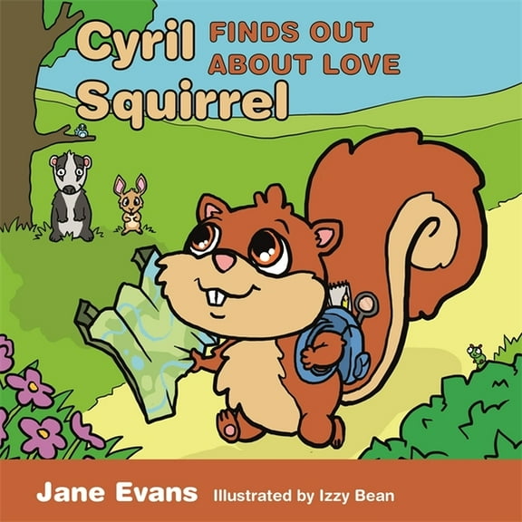 Cyril Squirrel Finds Out about Love: Helping Children to Understand Caring Relationships After Trauma, (Paperback)