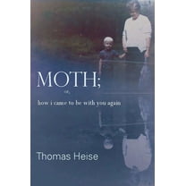 Moth; Or How I Came to Be with You Again (Paperback)