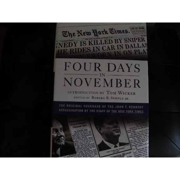 Pre-Owned Four Days in November: The Original Coverage of the John F. Kennedy Assassination (Hardcover) 0312321619 9780312321611
