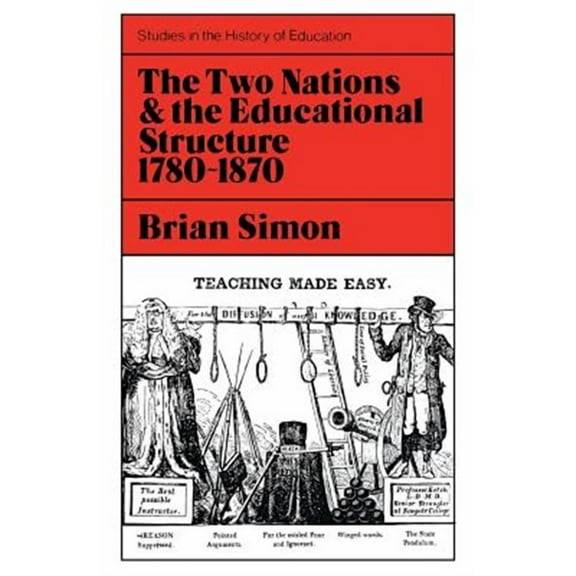 Two Nations and the Educational Structure 1780-1870 (Paperback) by Brian Simon