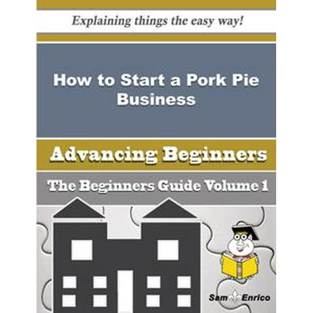 - How to Start a Pork Pie Business (Beginners Guide) - eBook