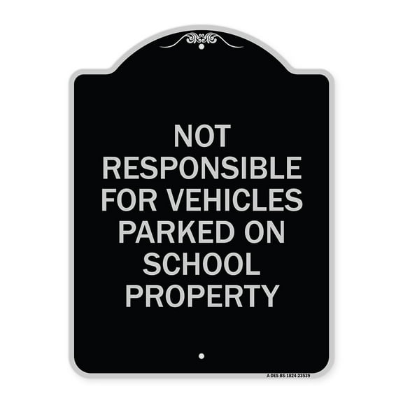 SignMission Designer Series Sign - Not Responsible for Vehicles Parked on School Property | Black & Silver 18" x 24" Heavy-Gauge Aluminum Architectural Sign | Made in the USA