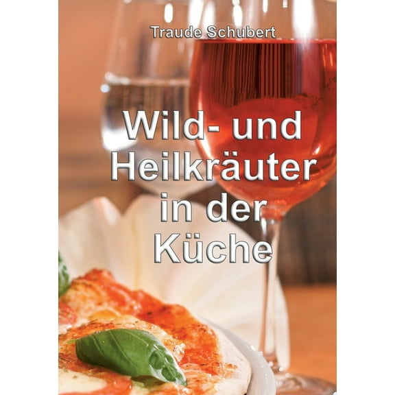 Wild- und Heilkräuter in der Küche, (Paperback)