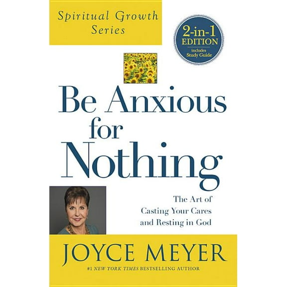 Spiritual Growth Be Anxious for Nothing (Spiritual Growth Series): The Art of Casting Your Cares and Resting in God, (Paperback)