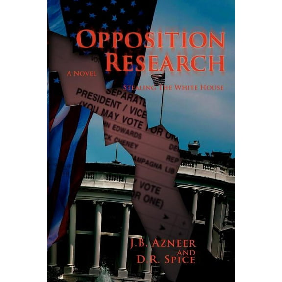 Opposition Research: Stealing The White House