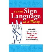 Learn Sign Language in a Hurry: Grasp the Basics of American Sign Language Quickly and Easily, Used [Paperback]