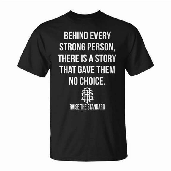 Behind Every Strong Person There Is a Story Graphic Tee Unisex Adult Cotton Shirt for Inspirational Casual Wear, Motivational Outfit, Empowerment Gift Idea, Size M, Color Black
