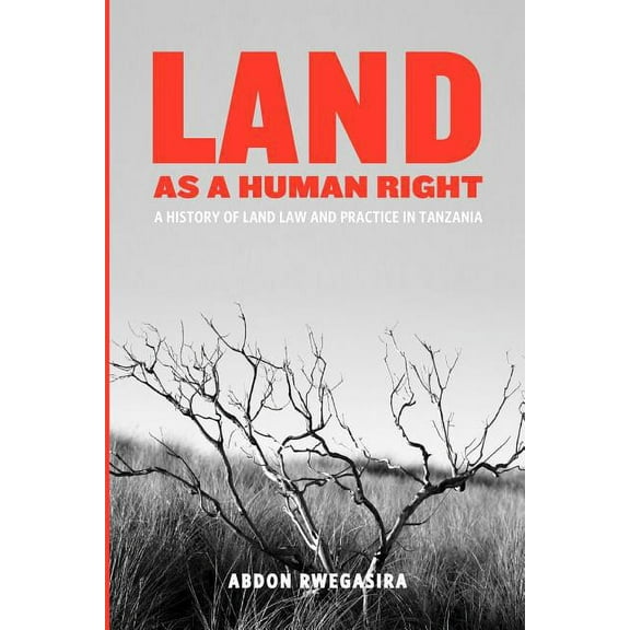 Land as a Human Right. A History of Land Law and Practice in Tanzania (Paperback)