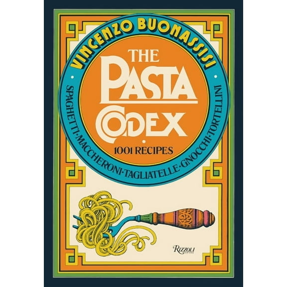 The Pasta Codex: 1001 Recipes, (Hardcover)