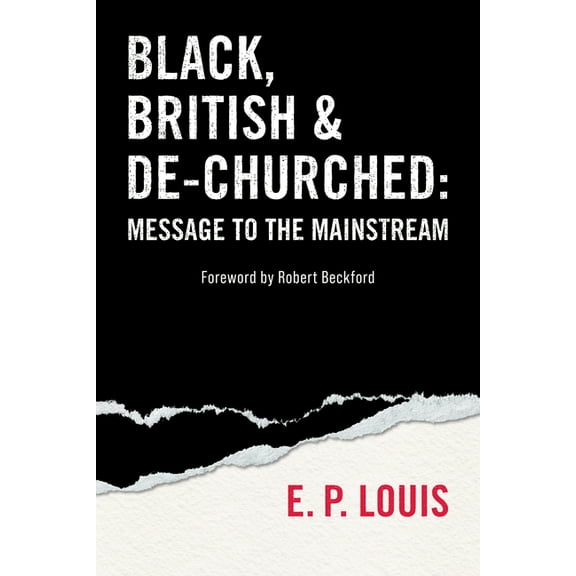 Black, British and De-Churched: Message to the Mainstream, (Paperback)
