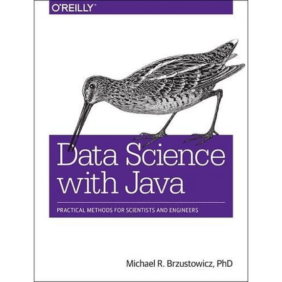 Data Science with Java: Practical Methods for Scientists and Engineers (Paperback)