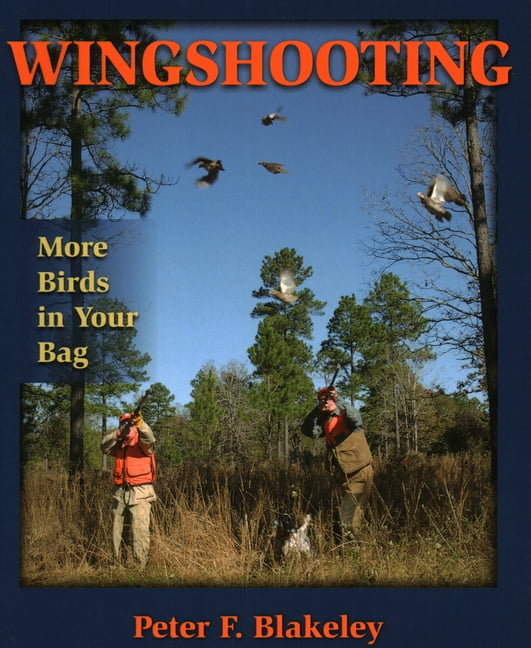 - GOOD Hardcover By Blakeley Wingshooting: More Birds in Your Bag Peter F 