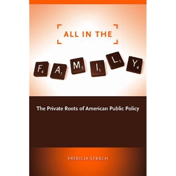 Pre-Owned All in the Family: The Private Roots of American Public Policy Paperback