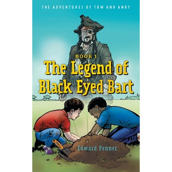 Pre-Owned The Legend of Black Eyed Bart: The Adventures of Tom and Andy (Paperback) by Edward Penner