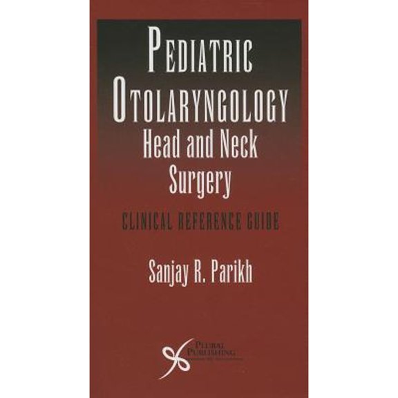 Pre-Owned Pediatric Otoloaryngology Head and Neck Surgery: Clinical Reference Guide (Paperback) by Parikh Sanjay Ed