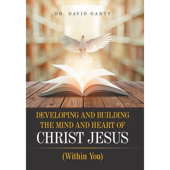 Developing and Building the Mind and Heart of Christ Jesus : Within You