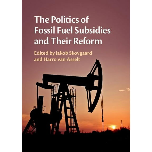 The Politics of Fossil Fuel Subsidies and Their Reform, (Hardcover)