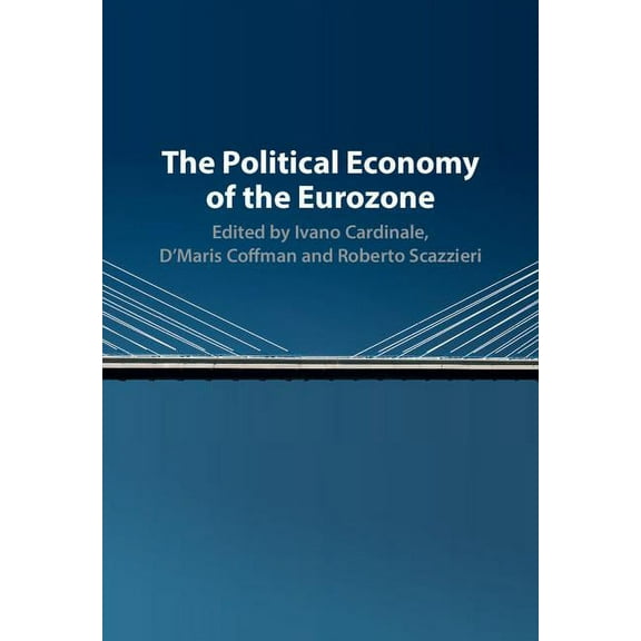 The Political Economy of the Eurozone, (Hardcover)