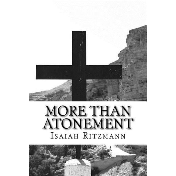 More Than Atonement: Anabaptist Mennonite Discipleship Ecclesiology (Paperback) by Isaiah Ritzmann