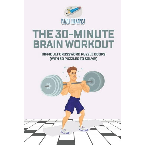 The 30-Minute Brain Workout Difficult Crossword Puzzle Books (with 50 puzzles to solve!) (Paperback)