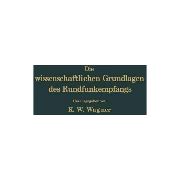 Die Wissenschaftlichen Grundlagen Des Rundfunkempfangs, (Paperback)