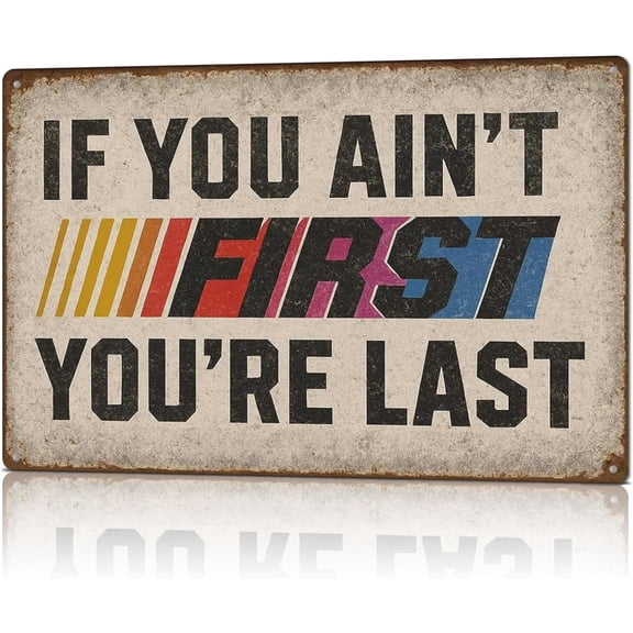 If You Ain't First You're Last Metal Sign, Vintage Man Cave Decor, Funny Tin Sign for Garage, Bar, Car Themed Room, 12x8 Inch