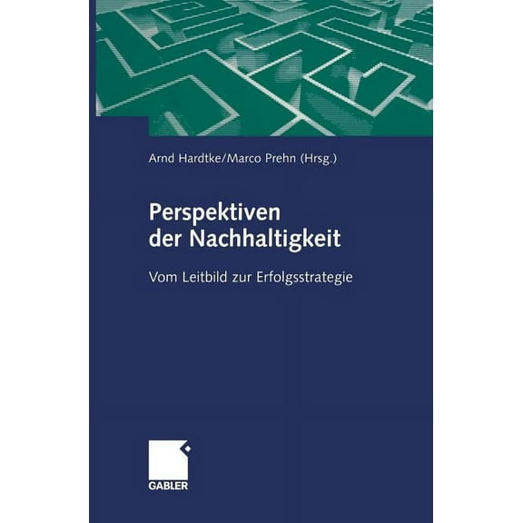 Perspektiven Der Nachhaltigkeit: Vom Leitbild Zur Erfolgsstrategie, (Hardcover)