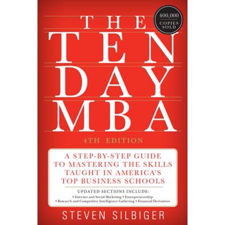 The Ten-Day MBA : A Step-By-Step Guide to Mastering the Skills Taught in America's Top Business (Best Business Mba Programs)