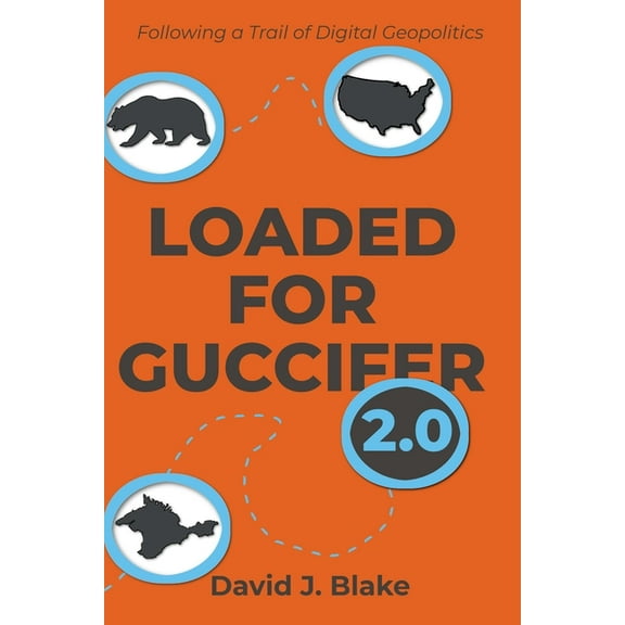 Loaded for Guccifer2.0 : Following A Trail of Digital Geopolitics (Paperback)