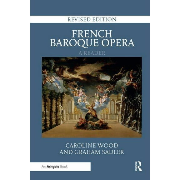 French Baroque Opera: A Reader: Revised Edition, (Paperback)