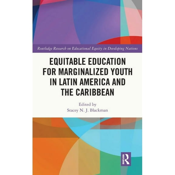 Routledge Research on Educational Equity Equitable Education for Marginalized Youth in Latin America and the Caribbean, (Hardcover)
