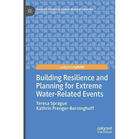 UPC: 9783319997438 | Palgrave Studies in Climate Resilient Societies: Building Resilience and Planning for Extreme Water-Related Events (Hardcover)