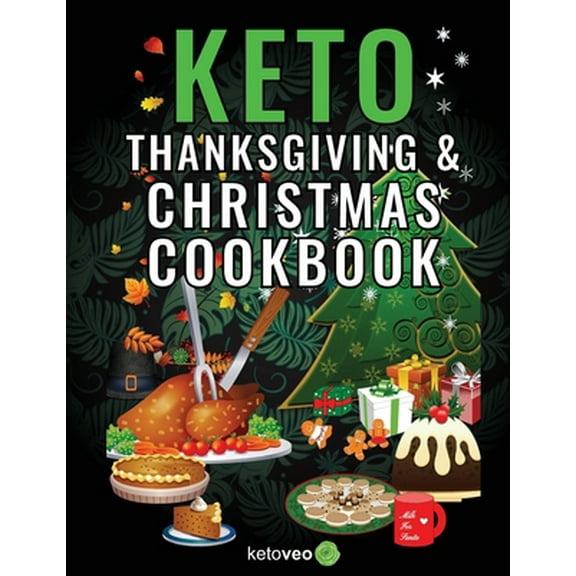 Pre-Owned Keto Thanksgiving & Christmas Cookbook: Delicious Low Carb Holiday Recipes Including Mains, Side Dishes, Desserts, Drinks And More For The Festive Sea (Paperback) 1698387121 9781698387123
