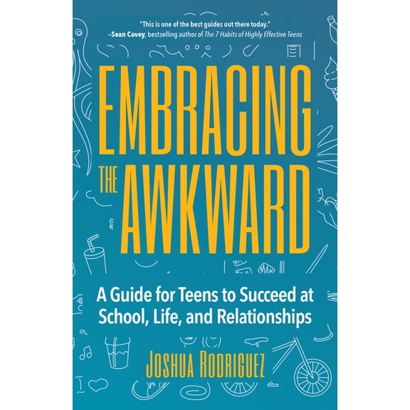 Pre-Owned Embracing the Awkward: A Guide for Teens to Succeed at School, Life and Relationships (Teen Girl Gift) (Paperback) 1633537366 9781633537361