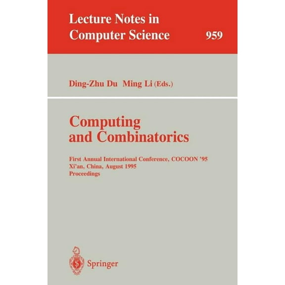 Lecture Notes in Computer Science Computing and Combinatorics: First Annual International Conference, Cocoon '95, Xi'an, China, August 24-26, 1995. Procee, Book 959, (Paperback)