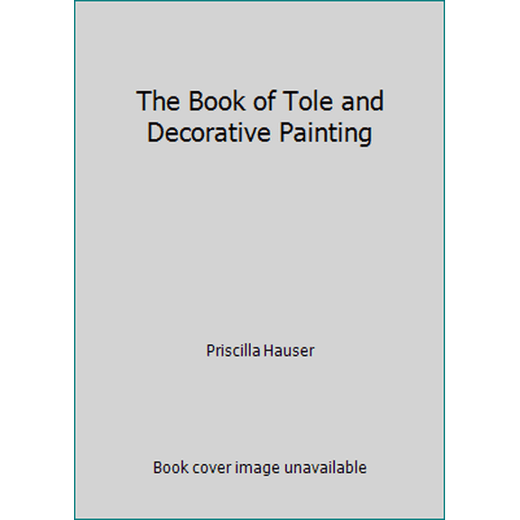 Pre-Owned The Book of Tole and Decorative Painting (Paperback) 0671609076 9780671609078