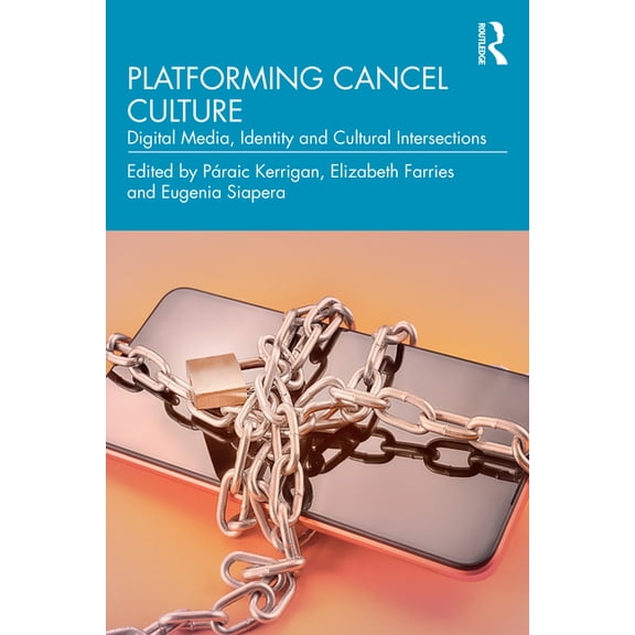Platforming Cancel Culture: Digital Media, Identity and Cultural Intersections, (Paperback)
