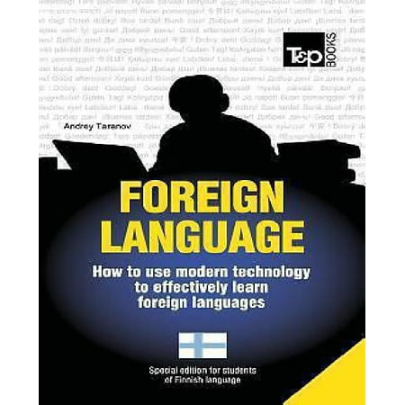 Foreign Language - How to Use Modern Technology to Effectively Learn Foreign Languages: Special Edition - Finnish