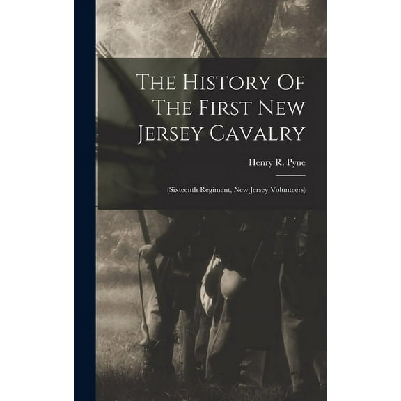 The History Of The First New Jersey Cavalry (Hardcover)