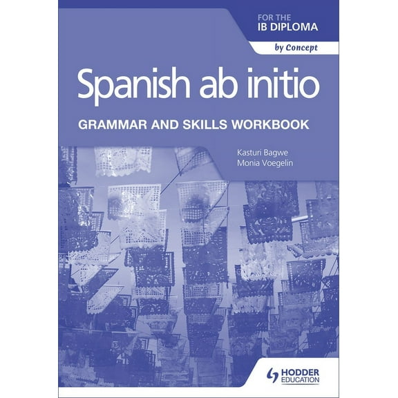 Spanish AB Initio for the IB Diploma Grammar and Skills Workbook: Hodder Education Group, (Paperback)